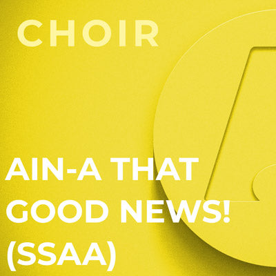 Ain-a That Good News - SSAA (Arr. William Dawson)