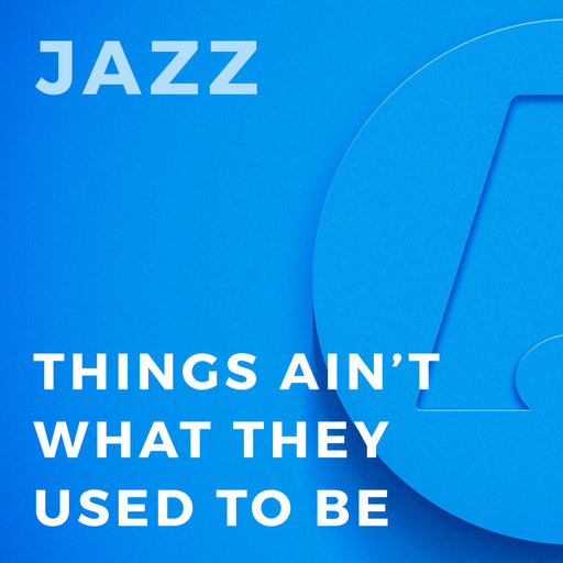 Things Ain't What They Used to Be (Arr. by Alan Baylock)