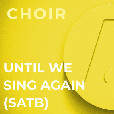 Until We Sing Again - SATB (Greg Gilpin)