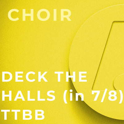 Deck the Halls (in 7/8) - TTBB (Arr. James McKelvy)