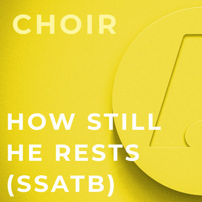 How Still He Rests - SSATB (Brent Pierce)