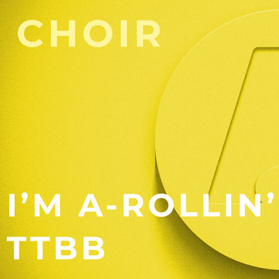 I'm A-Rollin' - TTBB (Paul Rardin)