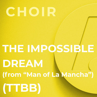 The Impossible Dream (from "Man of La Mancha") - TTB (Arr. John Leavitt)